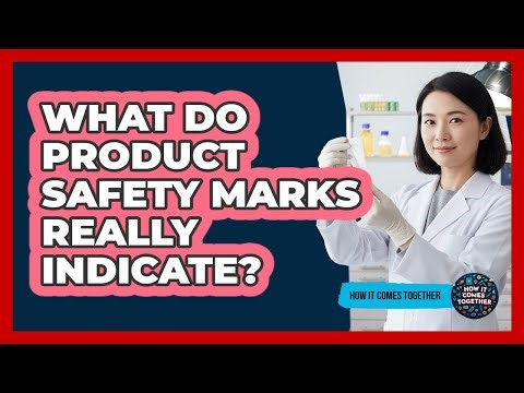What Do Product Safety Marks Really Indicate?