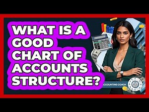 What Is A Good Chart Of Accounts Structure?