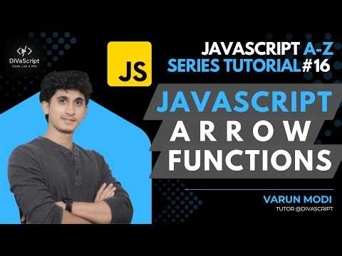 Arrow functions in JavaScript | JavaScript A-Z Tutorial Series | DiVaScript | Varun Modi