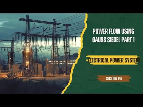Electrical Power System Section(4): power flow using gauss siedel part 1