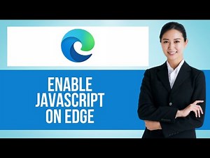 How to Turn On Javascript on Microsoft Edge — Step by Step Edge Browser Tutorial