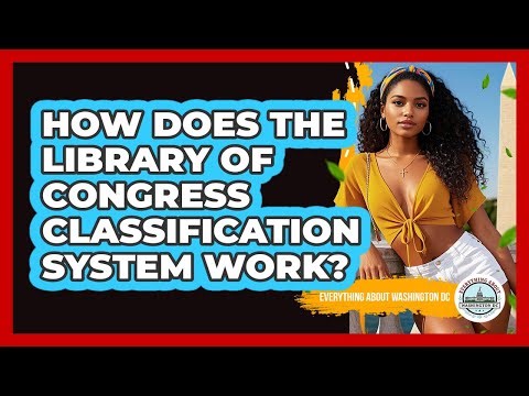 How Does The Library Of Congress Classification System Work? - Everything About Washington DC