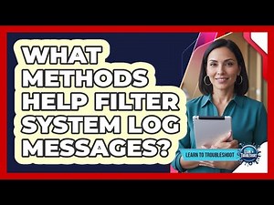 What Methods Help Filter System Log Messages?
