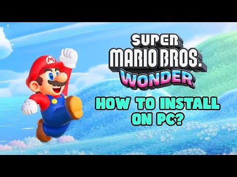 How to Install Super Mario Bros. Wonder on your PC Today