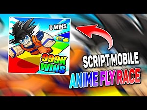 Anime Fly Race script – Auto Win, Auto Rebirth