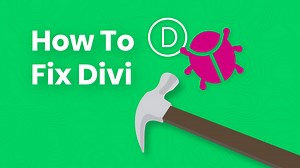 How to Fix Divi - A Complete Guide To Solve Issues and Problems with Divi