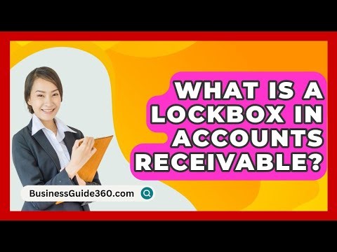 What Is A Lockbox In Accounts Receivable? - BusinessGuide360.com