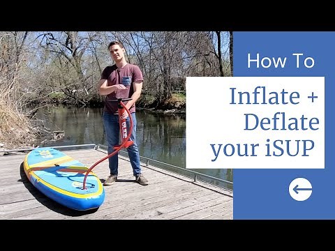 How To: Inflate and Deflate your Inflatable SUP