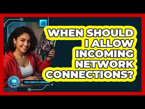 When Should I Allow Incoming Network Connections?