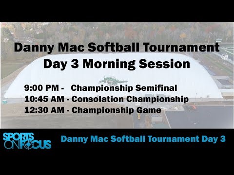 Danny Mac Softball Tournament Day 3 - Morning Session