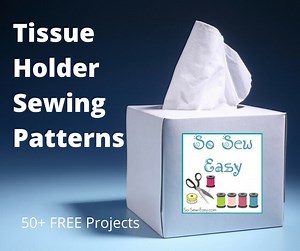 Tissue Holder Sewing Patterns: 50  FREE Projects | So Sew Easy