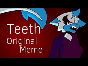 Teeth (Original Animation Meme) [Read Description]