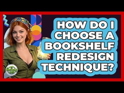 How Do I Choose A Bookshelf Redesign Technique? - The Upcycle Lab