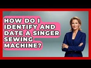 How Do I Identify And Date A Singer Sewing Machine? - The Collectibles Guide