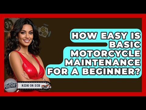 How Easy Is Basic Motorcycle Maintenance For A Beginner? - Ride or Die Motorcycles