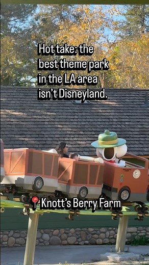 Do you think Knott’s Berry Farm is the best theme park around Los Angeles?