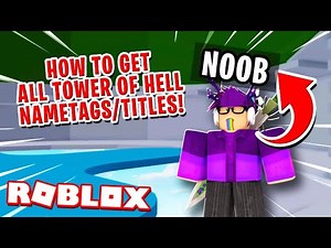 How to get EVERY tower of hell TITLE / NAMETAG (Roblox ToH tutorial)