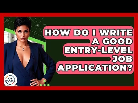 How Do I Write A Good Entry-level Job Application? - Job Success Network