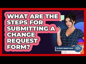 What Are the Steps for Submitting a Change Request Form?