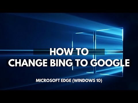 How to change Bing to Google for Microsoft Edge