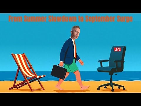 From Summer Slowdown to September Surge