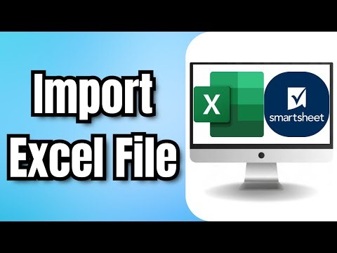 How to Import Excel File into Smartsheet - Quick Tutorial