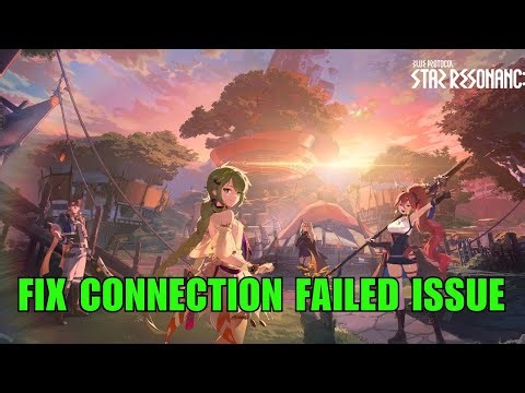 How To Fix Connection Failed Issue in Blue Protocol: Star Resonance​ on PC