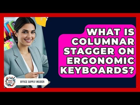 What Is Columnar Stagger On Ergonomic Keyboards? - Office Supply Insider