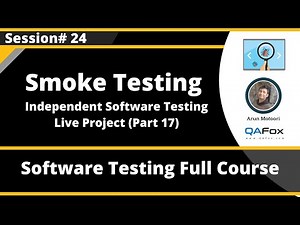Session 24 - Smoke Testing - Independent Software Testing Live Project (Part 17)