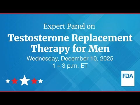 FDA Expert Panel on Testosterone Replacement Therapy for Men