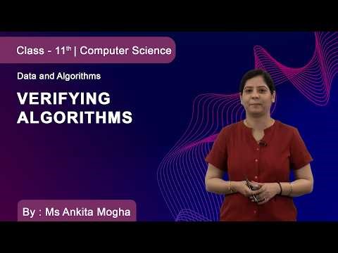 Class 11 | Computer Science | Computers and Computing | Verifying Algorithms