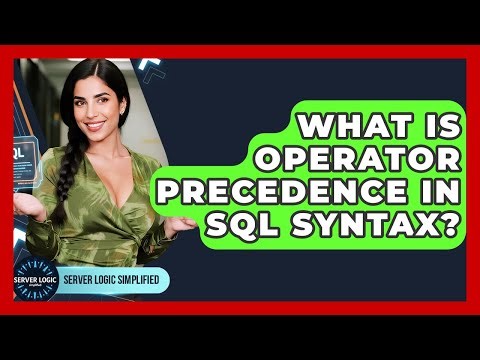 What Is Operator Precedence In SQL Syntax? - Server Logic Simplified