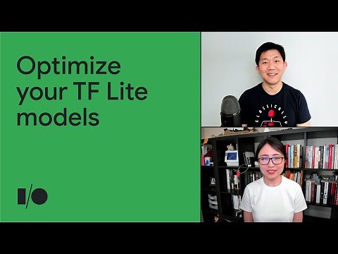 Optimize your TensorFlow Lite models | Session