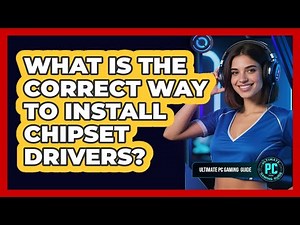 What Is the Correct Way To Install Chipset Drivers?