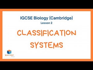 Classification Systems of Living Organisms - International GCSE Biology (Cambridge) Lesson 2