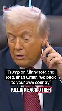 Trump on Minnesota and Rep. Ilhan Omar