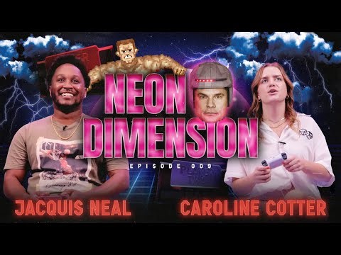 Jacquis Neal & Caroline Cotter Play Video Games! | Neon Dimension 009