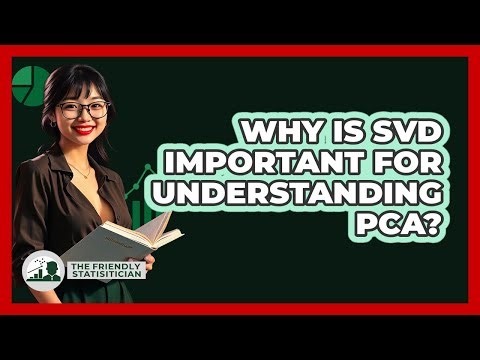 Why Is SVD Important For Understanding PCA? - The Friendly Statistician