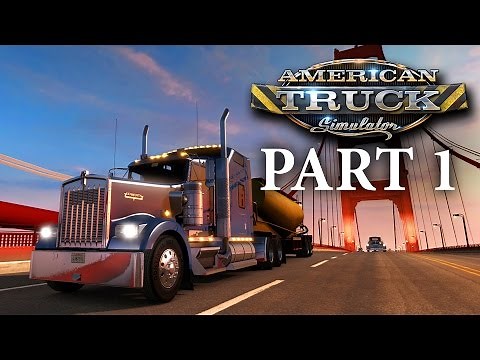 American Truck Simulator Gameplay Walkthrough Part 1 - I'M A TRUCKER