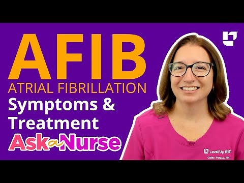 Atrial Fibrillation AFIB: Symptoms & Treatments - Ask A Nurse | @LevelUpRN