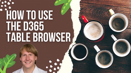 How To Use The D365 Table Browser - Dynamics 365 Musings