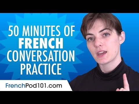 50 Minutes of French Conversation Practice - Improve Speaking Skills