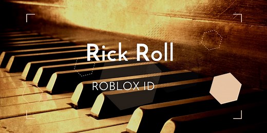 Rick Roll Roblox IDs 2024 - Never Gonna Give You Up | GameGrinds