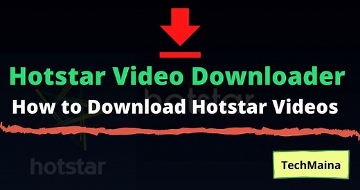 Hotstar Video Downloader – How To Download Hotstar Videos » TechMaina
