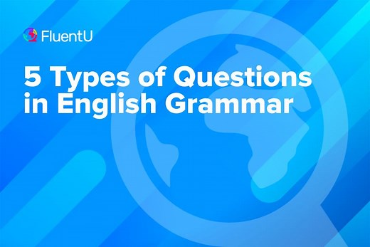 5 Types of Questions in English Grammar | FluentU English Blog