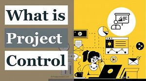 What is Project Control? The Ultimate Guide to Gain Expertise in 5 Minutes