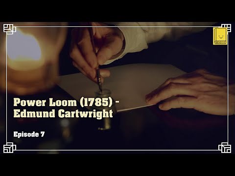 Industrial Revolution. Episode 7: Power Loom (1785) - Edmund Cartwright