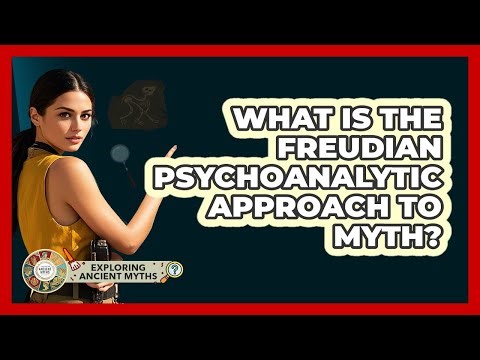 What Is The Freudian Psychoanalytic Approach To Myth?