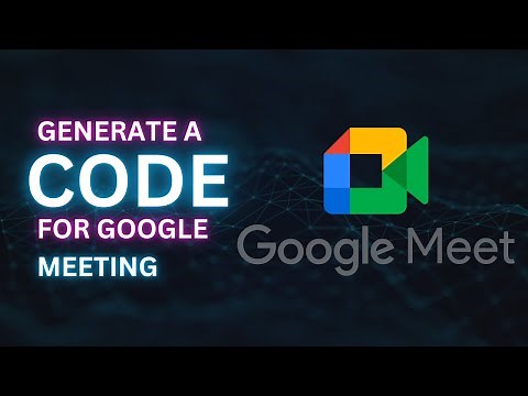 How to Generate a Google Meet Code Easily - Create & Share Meeting codes (2025)