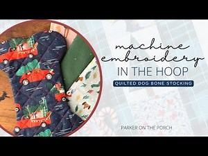 🐾🎄Quilt Dog Bone Christmas Stocking – In the Hoop Embroidery Tutorial with Collin